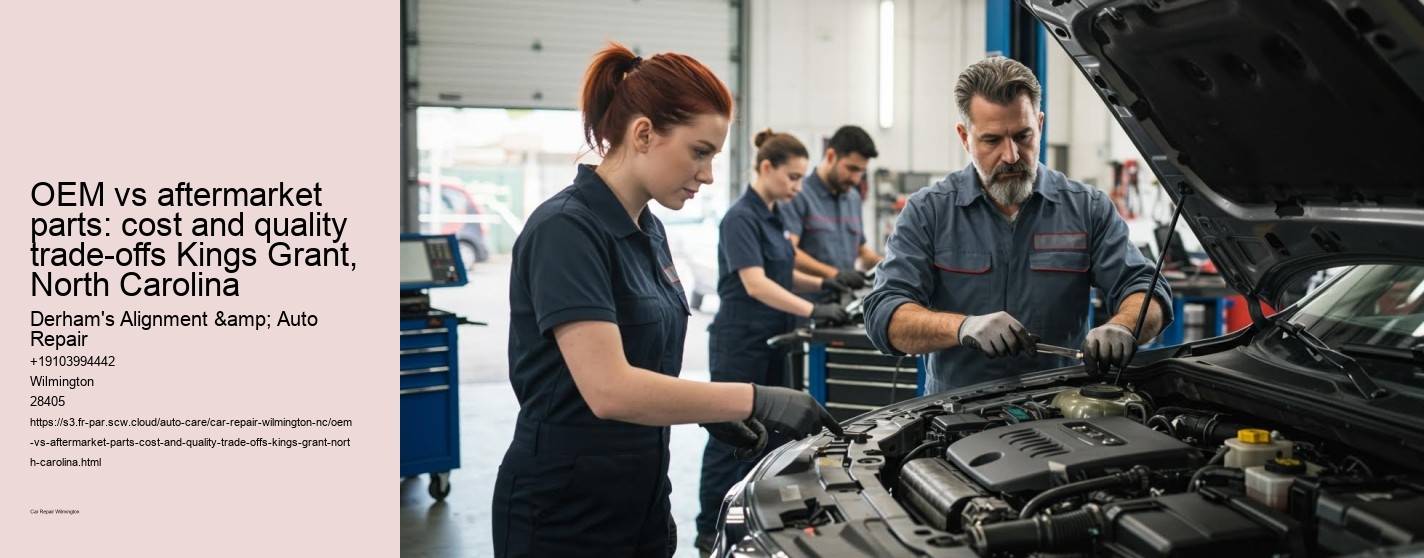 OEM vs aftermarket parts: cost and quality trade-offs Kings Grant, North Carolina