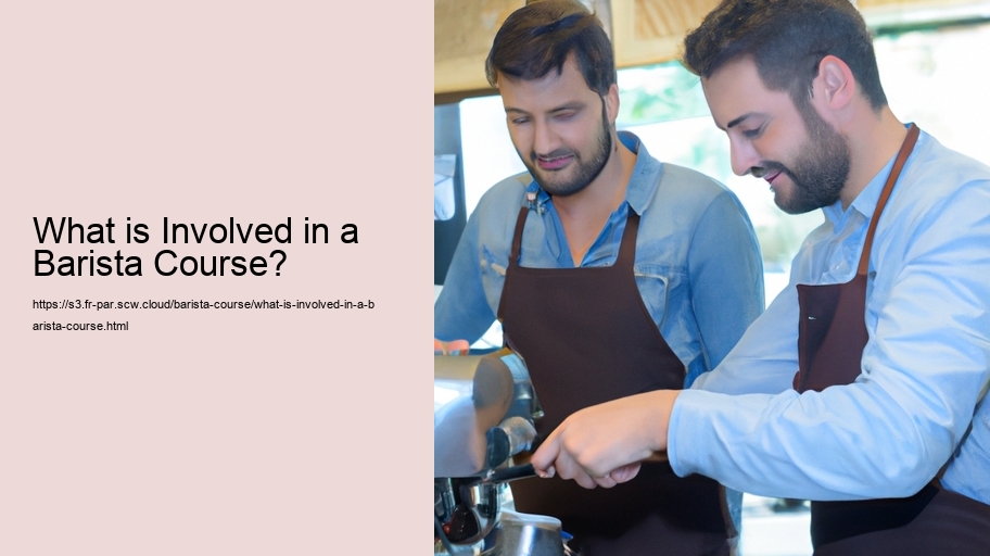 What is Involved in a Barista Course?
