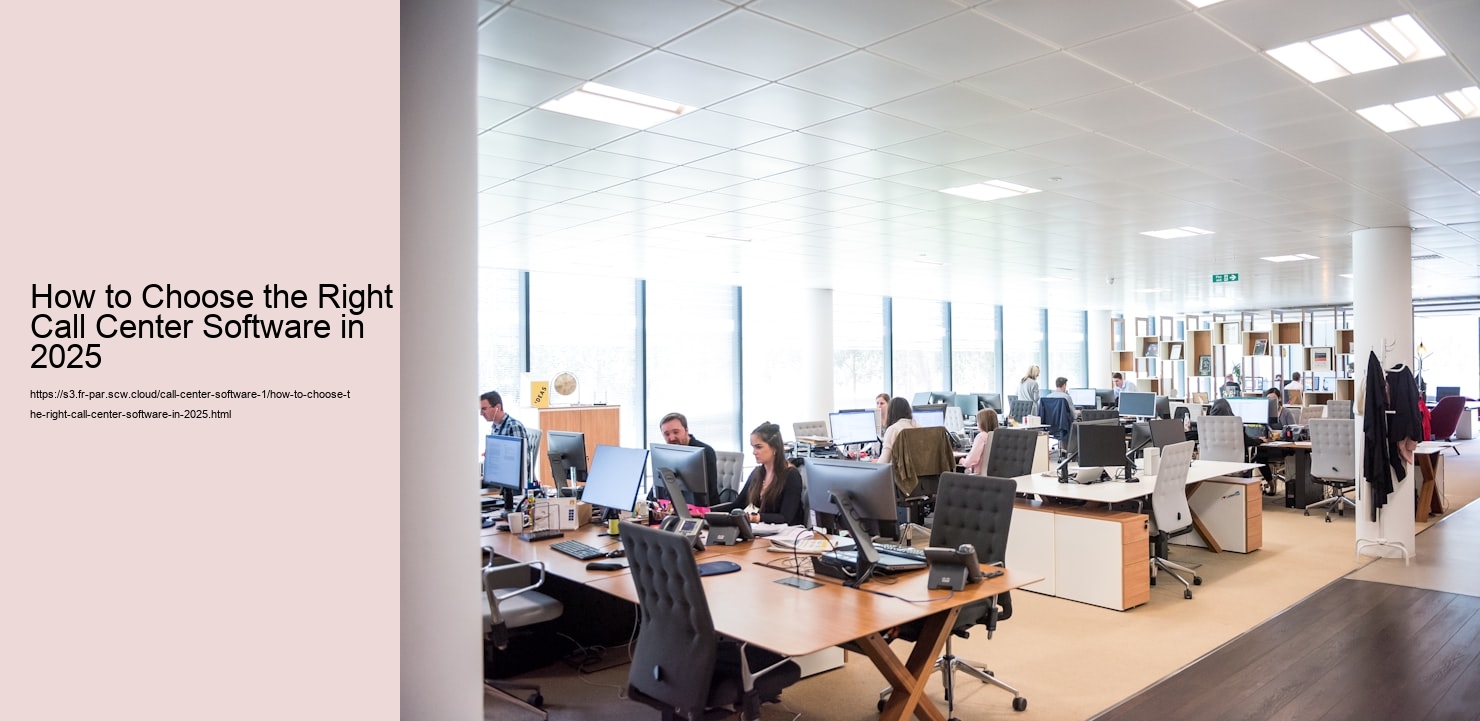 How to Choose the Right Call Center Software in 2025