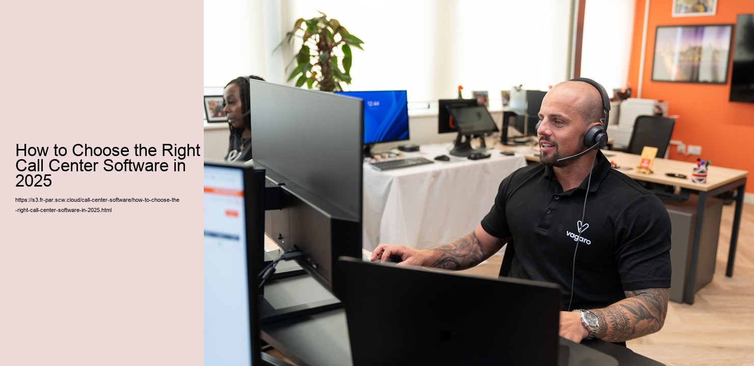 How to Choose the Right Call Center Software in 2025