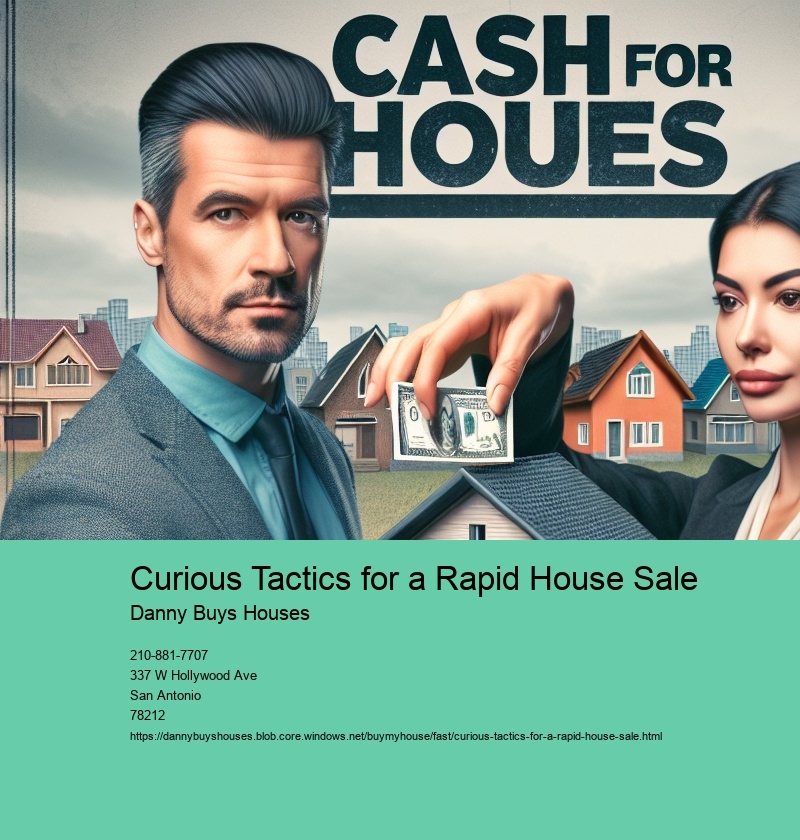 Curious Tactics for a Rapid House Sale