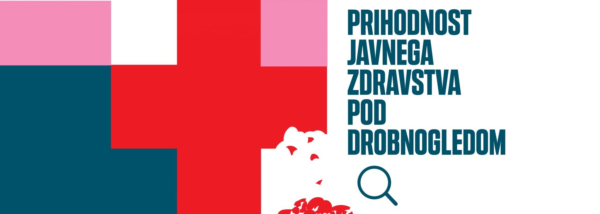 Prihodnost-javnega-zdravstva-pod-drobnogledom-2048x732