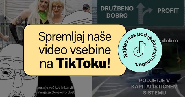 Ozadje sestavljajo skrinšoti tiktokov. Besedilo pravi: Spremljaj naše video vsebine na TikToku. Najdeš nas pod @danesjenovdan.