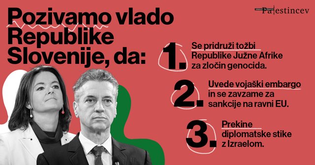 Fotografiji Fajonove in Goloba na rdečem ozadju. Tekst pravi: Pozivamo vlado Republike Slovenije, da: 1. Se pridruži tožbi Republike Južne Afrike za zločin genocida. 2. Uvede vojaški embargo in se zavzame za sankcije na ravni EU. 3. Prekine diplomatske st