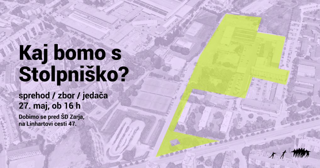 Kaj bomo s Stolpniško? Sprehod/zbor/jedača 27. maj, ob 16h