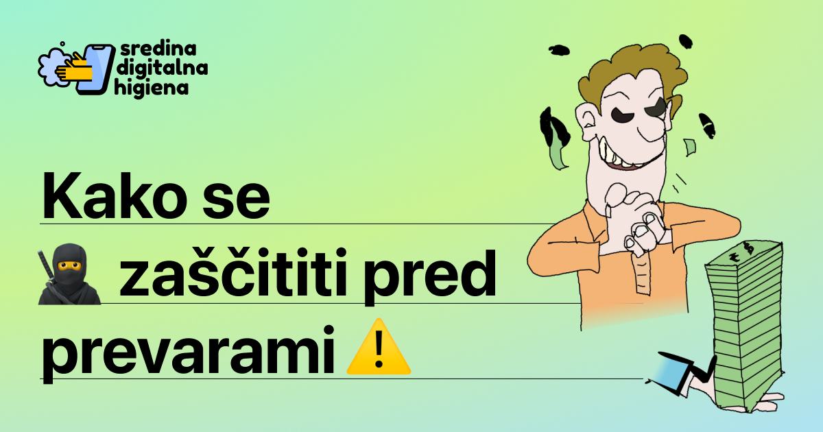 Grafika z naslovom »Kako se zaščititi pred prevarami«, ilustracijo moškega ob kupu denarja ter logotipom »Sredina digitalna higiena«.