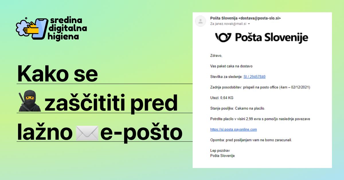 Grafika Sredina digitalna higiena z naslovom Kako se zaščititi pred lažno e-pošto. Na desni strani je prikazan primer lažnega elektronskega sporočila prevarantov, ki se izdajajo za Pošto Slovenije.