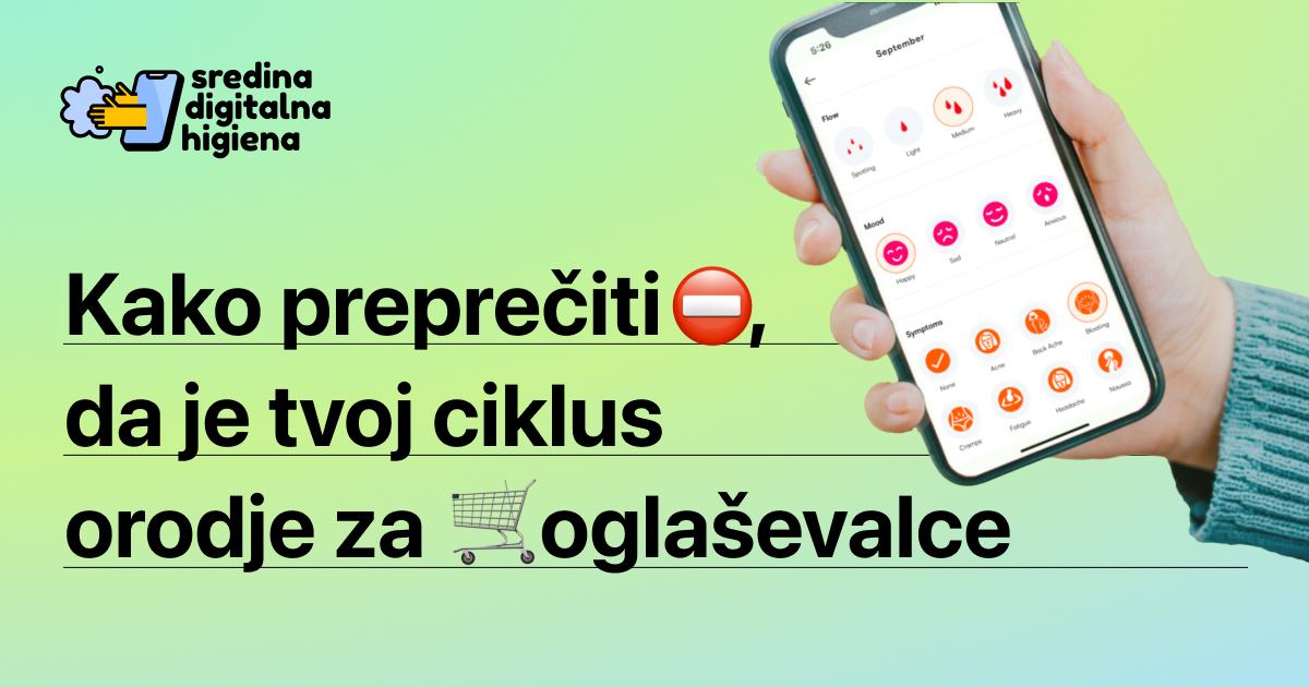 Grafika Sredina digitalna higiena z naslovom Kako preprečiti, da je tvoj ciklus orodje za oglaševalce. Na desni strani roka drži pametni telefon z odprto aplikacijo za spremljanje menstrualnega ciklusa.