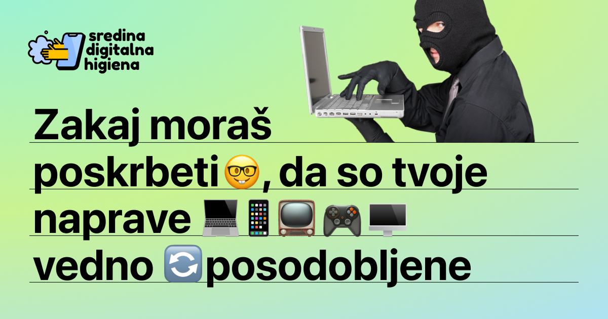 Naslov »Zakaj moraš poskrbeti, da so tvoje naprave vedno posodobljene« ob fotografiji osebe v balaklavi za prenosnikom, z logotipom rubrike sredina digitalna higiena.