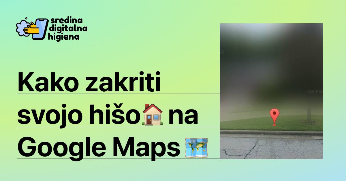 Grafika z naslovom »Kako zakriti svojo hišo na Google Maps« in zablurano sliko hiše z rdečo oznako lokacije.