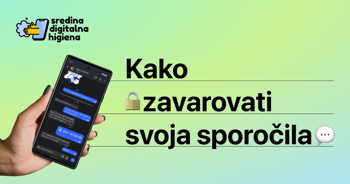 Grafika Sredina digitalna higiena z besedilom: "Kako zavarovati svoja sporočila" (z emojijema ključavnice in pogovornega oblačka). Na levi strani je prikazana roka, ki drži pametni telefon z odprto aplikacijo za klepet.