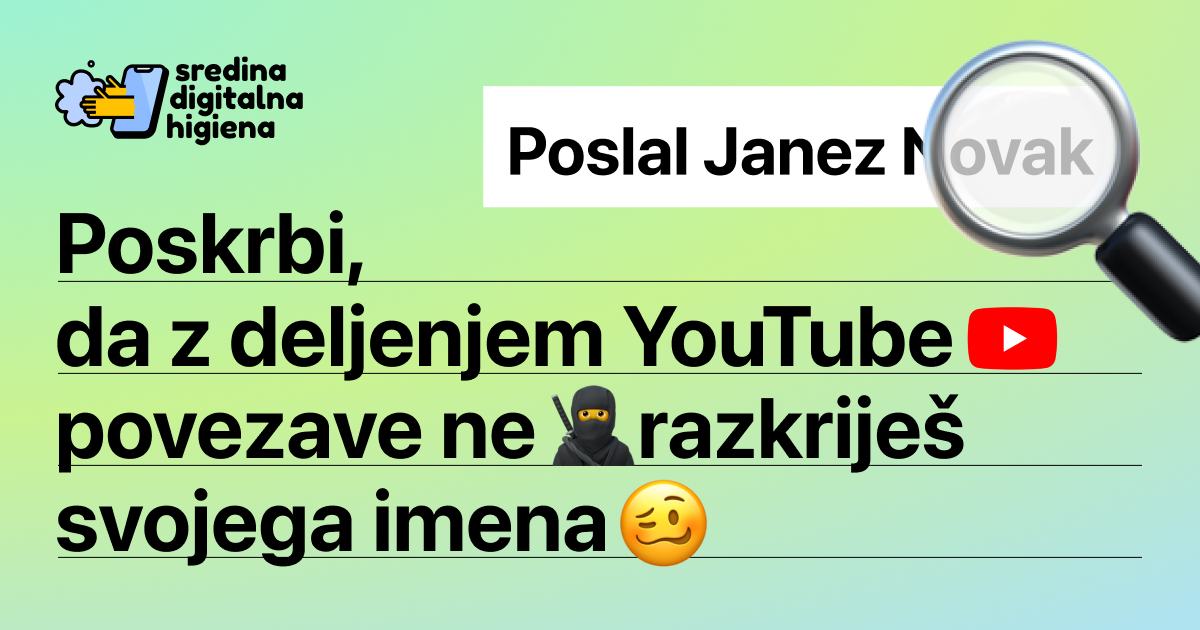 Napis »Poskrbi, da z deljenjem YouTube povezave ne razkriješ svojega imena«, nad njim pa »Poslal Janez Novak« pod povečevalnim steklom.