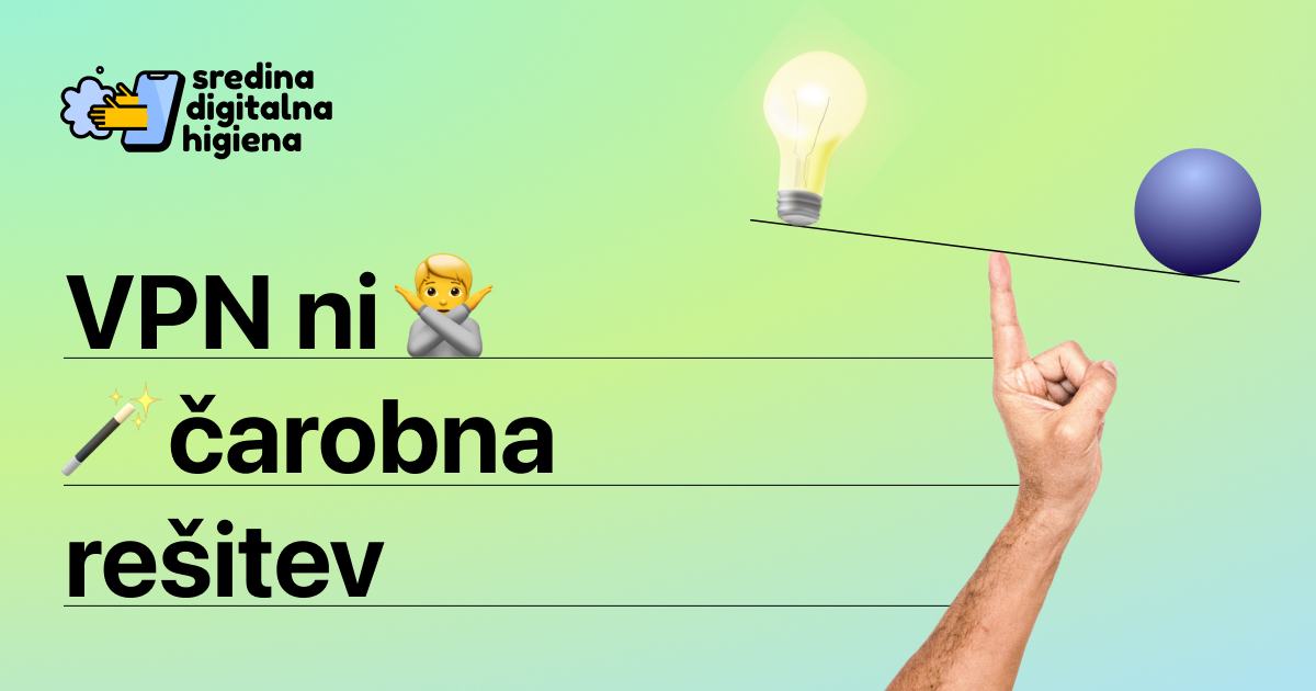 Grafika Sredina digitalna higiena z naslovom VPN ni čarobna rešitev. Na desni strani je roka, ki na kazalcu uravnoveša palico z žarnico in modro kroglo.