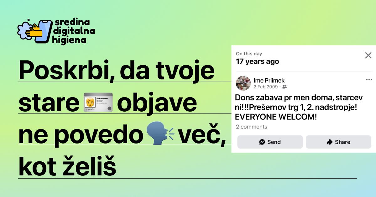 Grafika z naslovom Poskrbi, da tvoje stare objave ne povedo več, kot želiš, logotipom Sredina digitalna higiena in izsekom stare objave z Facebooka.