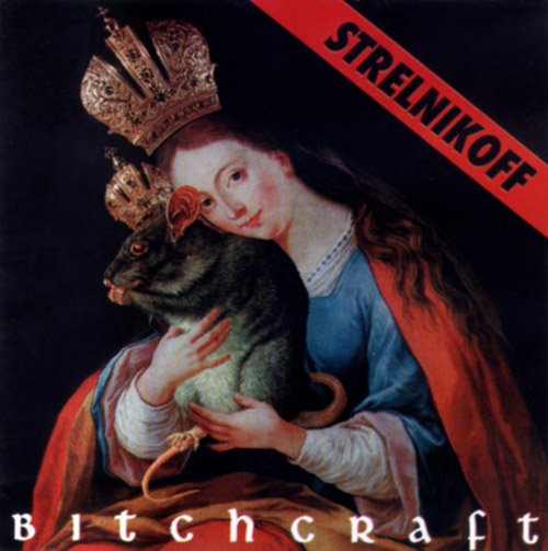 Naslovnica albuma skupine Strelnikoff z naslovom Bitchcraft. Na sliki je Marija, ki v naročju namesto Jezusa drži podgano.