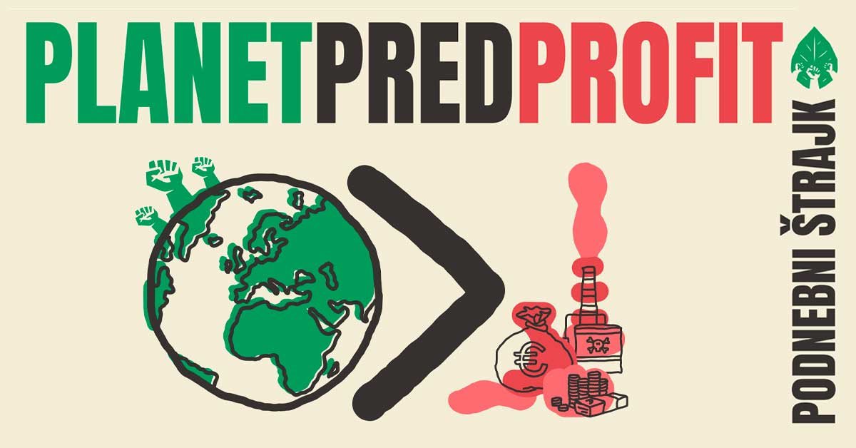 Ilustracija Zemlje, desno od nje je znak za večje, desno od znaka pa ilustracija vreče denarja in umazane industrije. Zgoraj piše PLANET PRED PROFIT, skrajno desno pa PONEBNI ŠTRAJK.