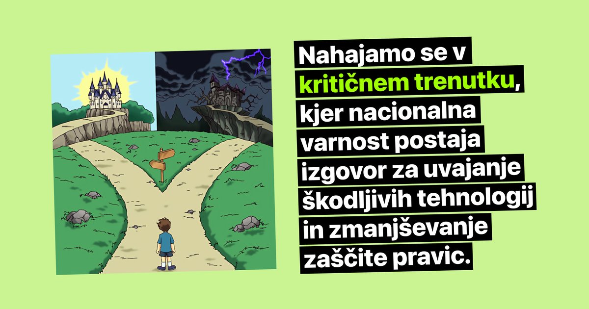 Napis "Nahajamo se v kritičnem trenutku, kjer nacionalna varnost postaja izgovor za uvajanje škodljivih tehnologij in zmanjševanje zaščite pravic." na desni, na levi je ilustracija izbire dveh poti, ene z gradom v soncu in druge z gradom v temi in nevihti