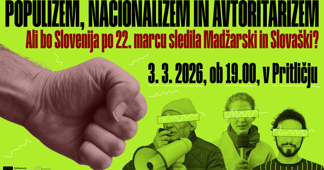 Zelena grafika z velikim naslovom »Populizem, nacionalizem in avtoritarizem« in podnaslovom »Ali bo Slovenija po 22. marcu sledila Madžarski in Slovaški?«. Levo je velika stisnjena pest, desno tri osebe z megafonom in mikrofonom, čez oči imajo narisane va