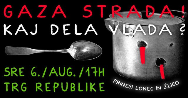 Slika žlice in lonca na črnem ozadju na kateri piše: GAZA STRADA! KAJ DELA VLADA? SRE 6./AUG./17H TRG REPUBLIKE PRINESI LONEC IN ŽLICO