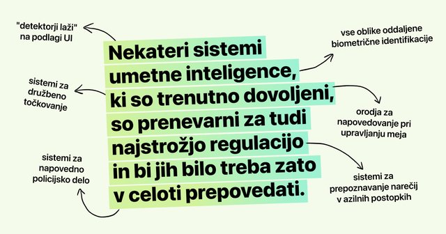 Nekateri sistemi umetne inteligence, ki so trenutno dovoljeni, so prenevarni za tudi najstrožjo regulacijo.