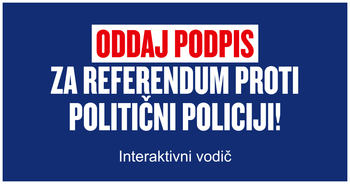 Želim oddati podpis za referendum proti politični policiji: interaktivni vodič