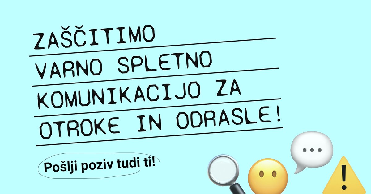 Zaščitimo varno spletno komunikacijo za otroke in odrasle! s pripisom Pošlji poziv tudi ti! Na desni so ikone za povečevalno steklo, človečka, ki je brez ust, govorni oblaček s ... in znakom za nevarnost.