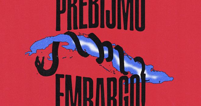 PREBIJMO EMBARGO na rdečem ozadju, moder obris otoka KUba in črna kača, ki ga ovija.