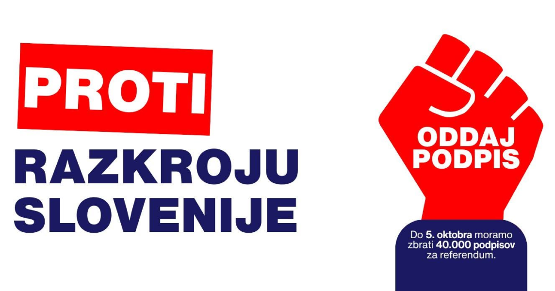 Grafika z geslom PROTI RAZKROJU SLOVENIJE ter ilustracijo rdeče dvignjene pesti z napisom ODDAJ PODPIS in pozivom k zbiranju 40.000 podpisov za referendum do 5. oktobra.