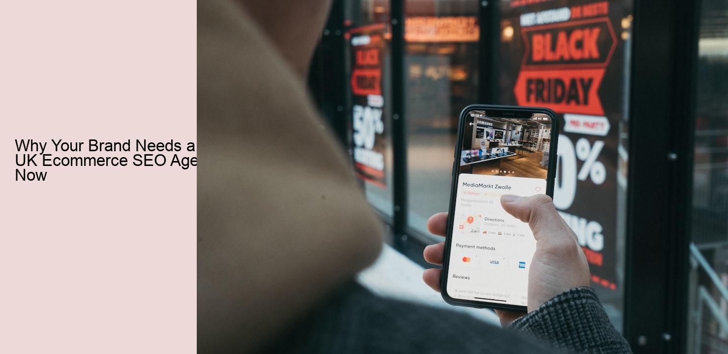 Why Your Brand Needs a UK Ecommerce SEO Agency Now