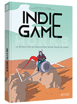Indie game works : La révolution qui bouleverse notre façon de jouer