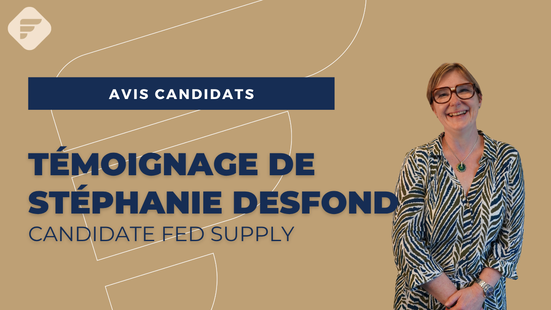 Témoignage candidat Fed Supply - Stéphanie Desfond