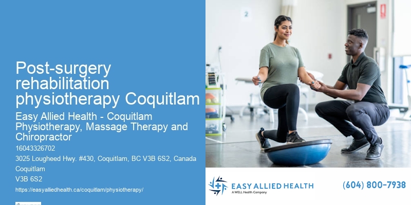 Effective Physical Therapy Solutions Post-surgery rehabilitation physiotherapy Coquitlam