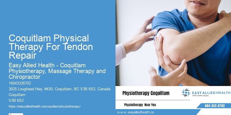 Physiotherapists In Coquitlam Physical Therapy For Tendon Repair For Movement Restoration