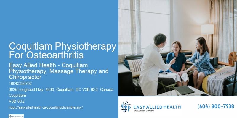 Coquitlam Physiotherapy For Osteoarthritis Rehabilitation Physiotherapists For Holistic Care