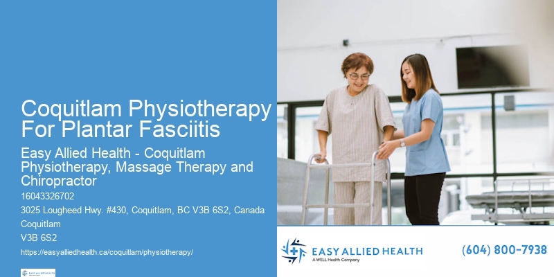 Coquitlam Physiotherapy For Plantar Fasciitis Rehabilitation For Muscle Recovery