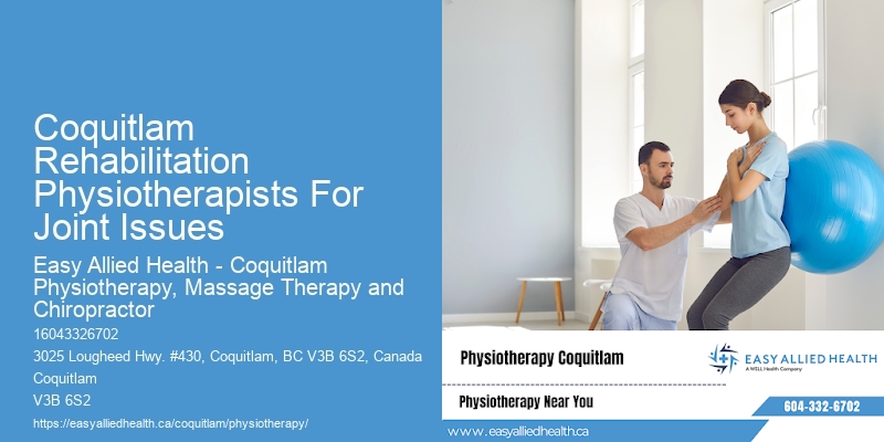 Coquitlam Rehabilitation Physiotherapists For Joint Issues