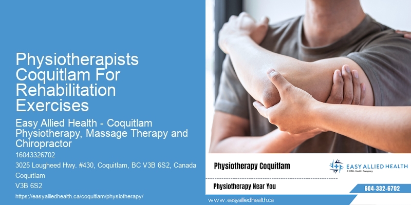 Physiotherapists Coquitlam For Rehabilitation Exercises Physiotherapy For Muscle Flexibility