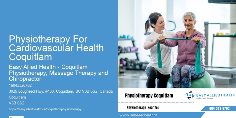 Physiotherapy For Cardiovascular Health Coquitlam Rehabilitation Therapy For Seniors