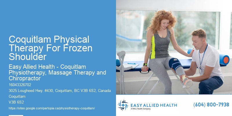 Physiotherapists In Coquitlam Physical Therapy For Frozen Shoulder For Joint Mobility
