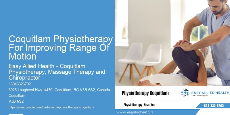 Coquitlam Physiotherapy For Improving Range Of Motion Physiotherapy For Muscle Tightness Relief