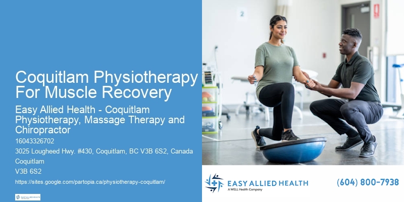 Coquitlam Physiotherapy For Muscle Recovery Physiotherapy For Posture And Balance