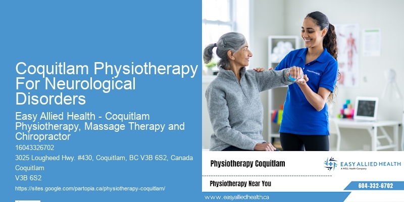 Coquitlam Physiotherapy For Neurological Disorders Physiotherapy For Improved Flexibility