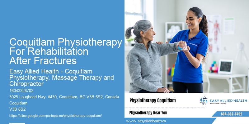 Coquitlam Physiotherapy For Rehabilitation After Fractures Physiotherapy For Sports Injury Rehabilitation