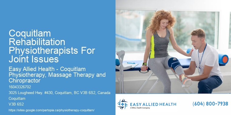 Coquitlam Rehabilitation Physiotherapists For Joint Issues Physiotherapists Specializing In Rehabilitation