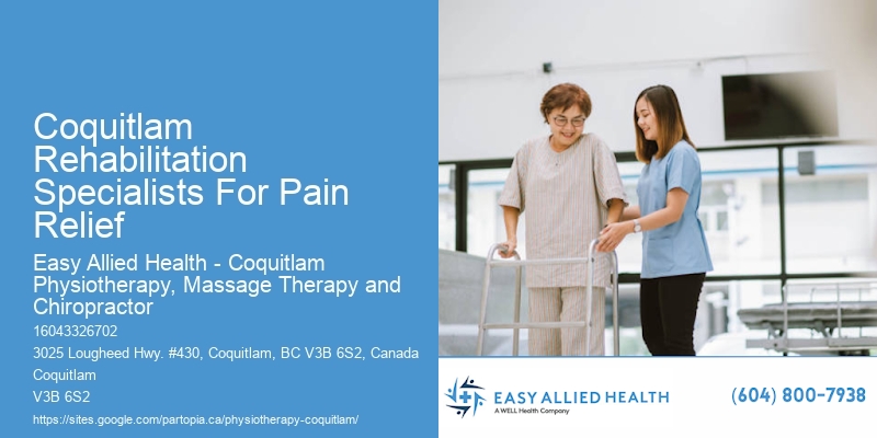 Coquitlam Rehabilitation Specialists For Pain Relief Physiotherapy For Holistic Recovery
