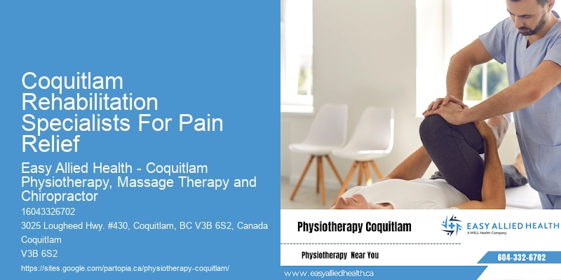 Coquitlam Rehabilitation Specialists For Pain Relief Physiotherapists For Soft Tissue Injuries