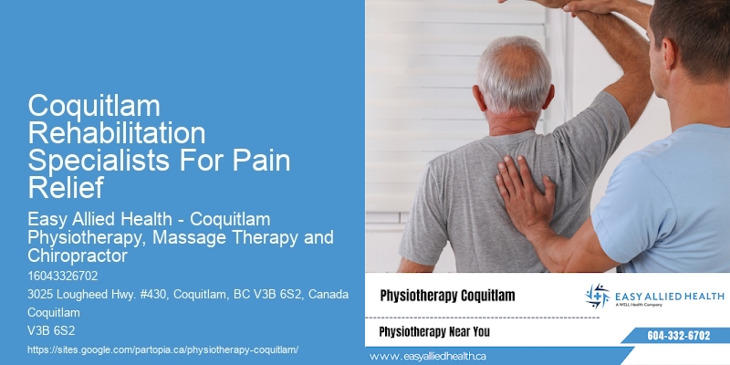 Coquitlam Rehabilitation Specialists For Pain Relief Physiotherapy For Improving Posture