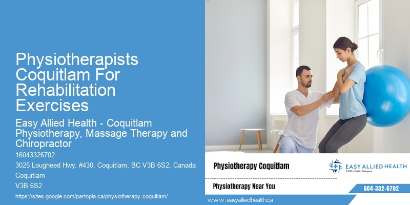 Physiotherapists Coquitlam For Rehabilitation Exercises Physiotherapy For Therapeutic Treatment