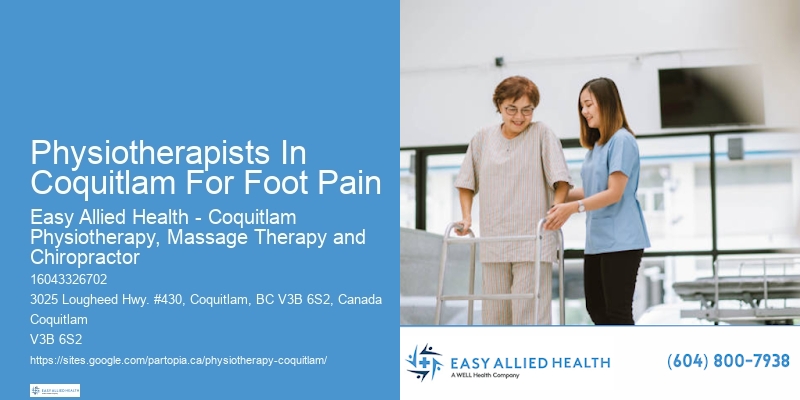 Physiotherapists In Coquitlam For Foot Pain Physiotherapy For Flexibility Improvement