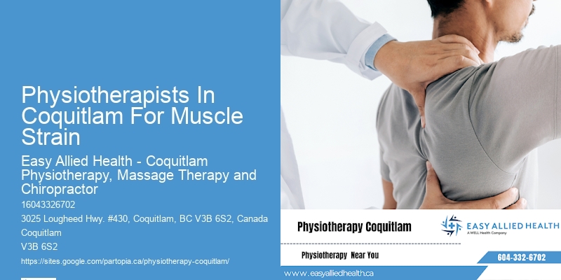 Physiotherapists In Coquitlam For Muscle Strain Physiotherapy For Improving Posture